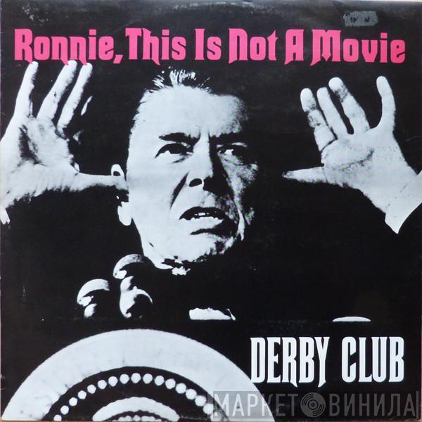 Derby Club - Ronnie, This Is Not A Movie