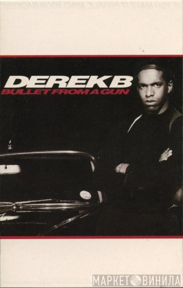 Derek B - Bullet From A Gun