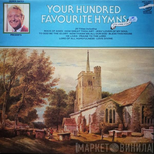 - Derek Batey Presents Your Hundred Favourite Hymns Volume Four