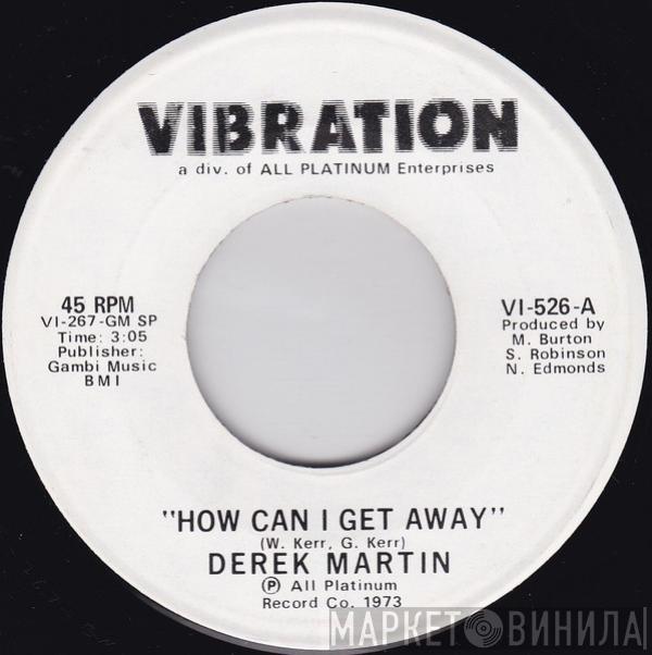 Derek Martin - How Can I Get Away