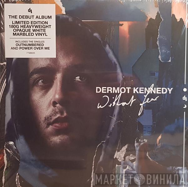  Dermot Kennedy  - Without Fear