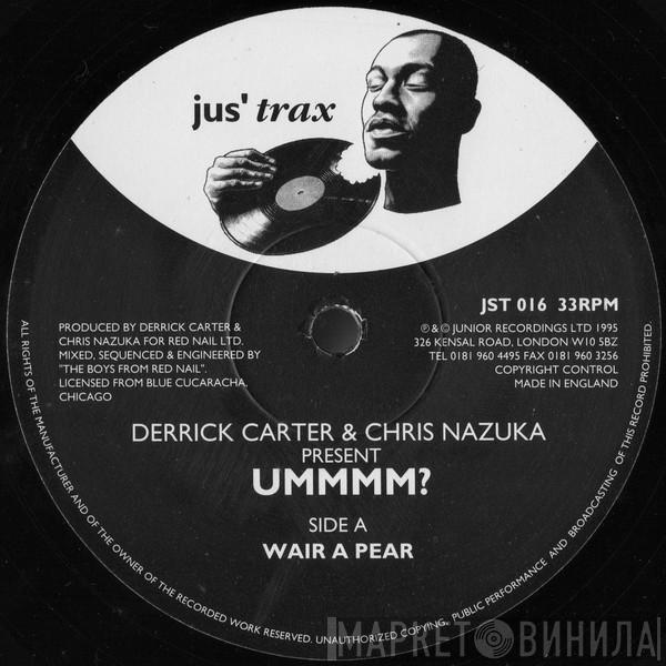 Derrick Carter & Chris Nazuka - Ummmm?