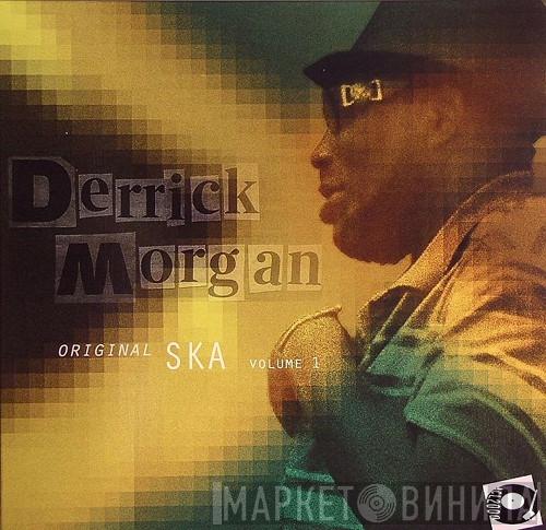 Derrick Morgan - Original Ska Volume 1