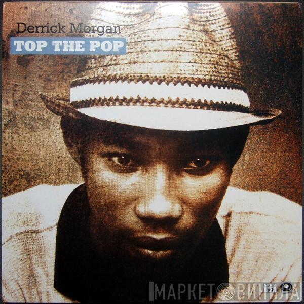 Derrick Morgan - Top The Pop