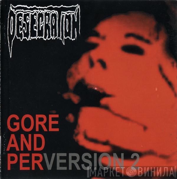 Desecration - Gore And PerVersion 2