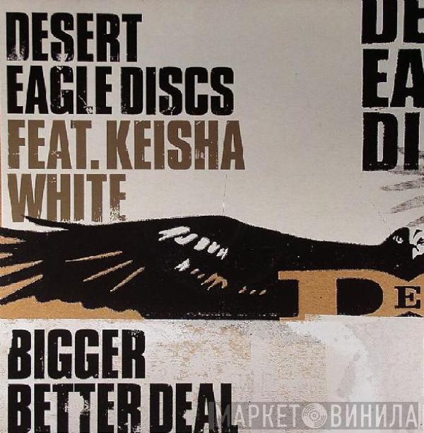 Desert Eagle Discs, Keisha White - Bigger Better Deal