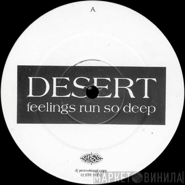Desert - Feelings Run So Deep