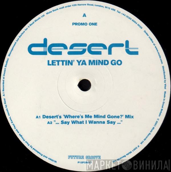 Desert - Lettin' Ya Mind Go (Promo One)