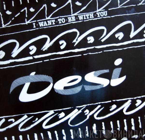 Desi - I Want To Be With You