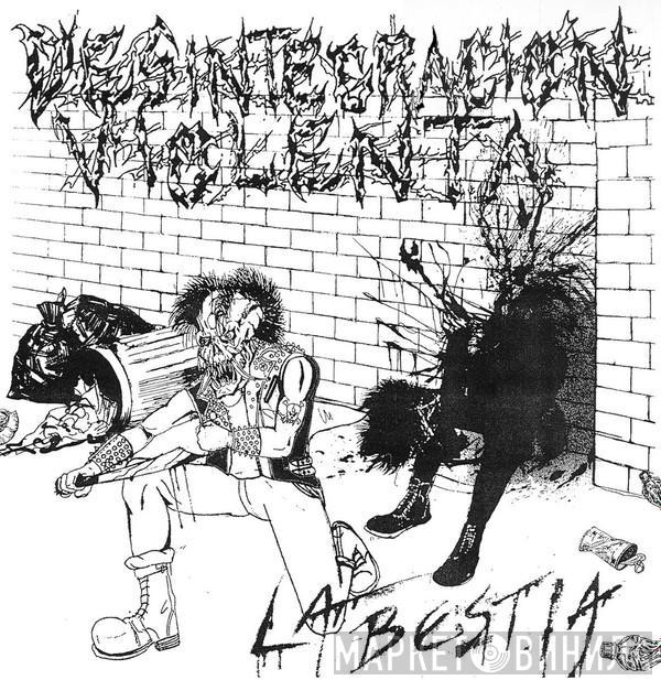 Desintegración Violenta - La Bestia