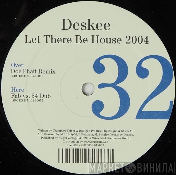 Deskee - Let There Be House 2004