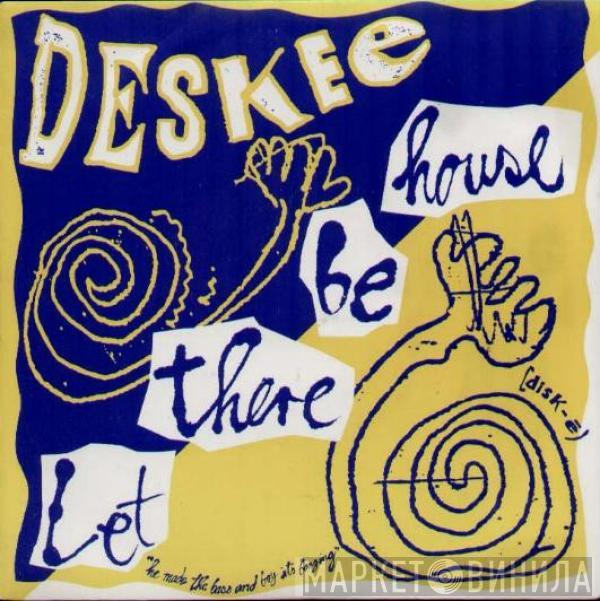 Deskee - Let There Be House