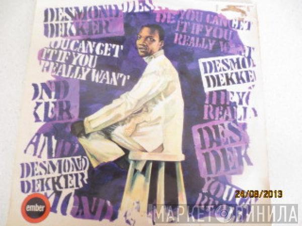  Desmond Dekker  - You Can Get It If You Really Want It