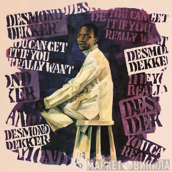  Desmond Dekker  - You Can Get It If You Really Want