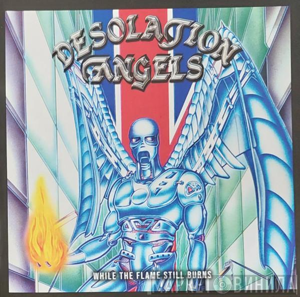Desolation Angels  - While The Flame Still Burns