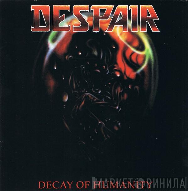Despair - Decay Of Humanity