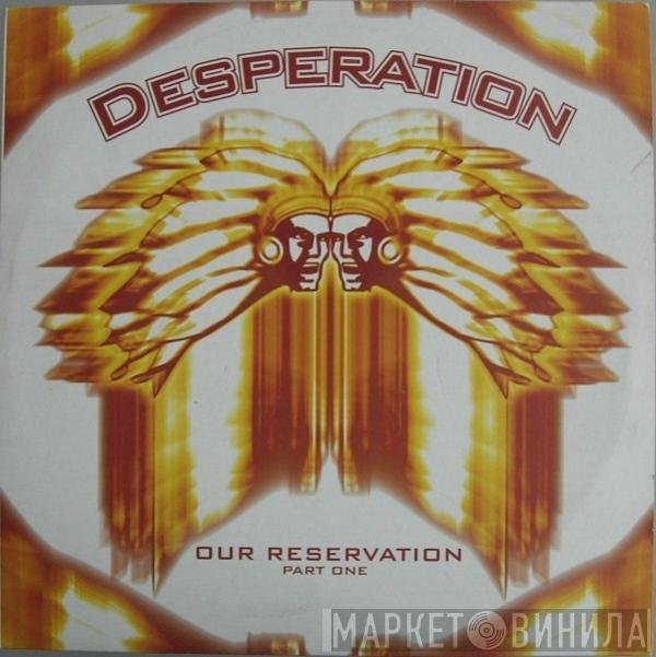 Desperation - Our Reservation (Part One)
