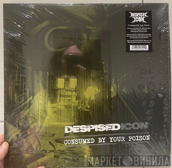 Despised Icon - Consumed By Your Poison