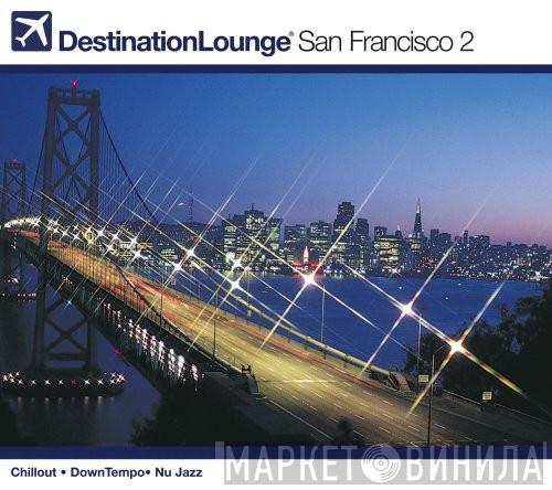  - Destination Lounge - San Francisco 2