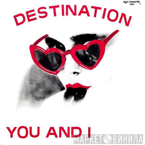 Destination  - You And I