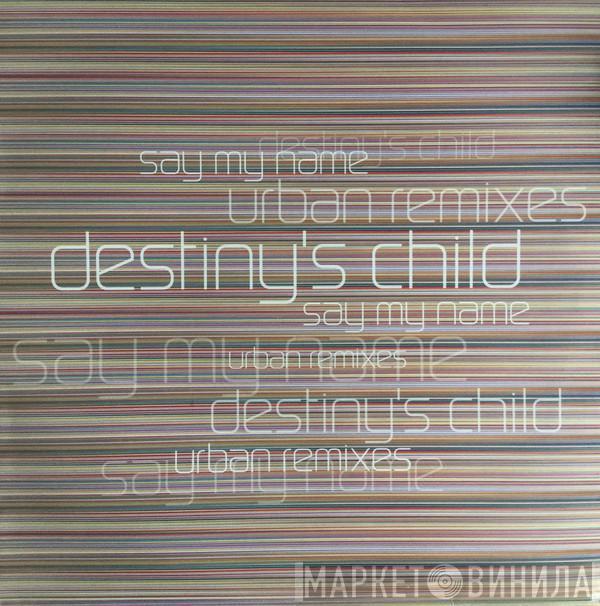 Destiny's Child - Say My Name (Urban Remixes)