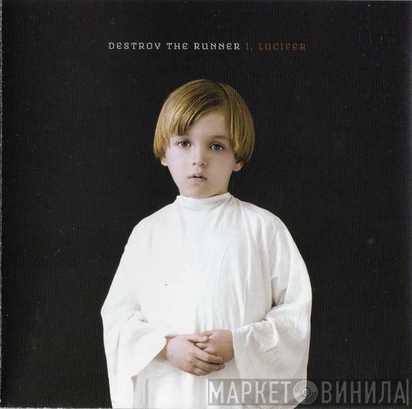 Destroy The Runner - I, Lucifer
