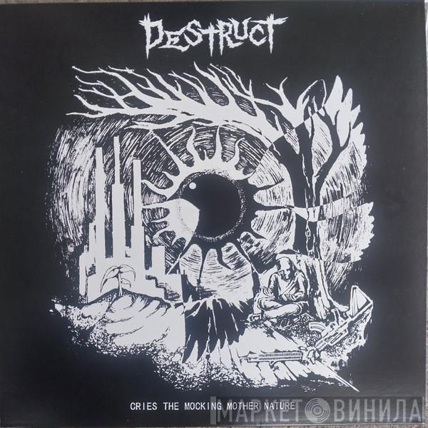  Destruct   - Cries the Mocking Mother Nature