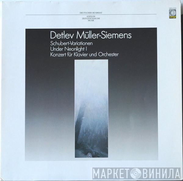 Detlev Müller-Siemens - Schubert-Variationen , Under Neonlight 1 , Konzert Für Klavier Und Orchester