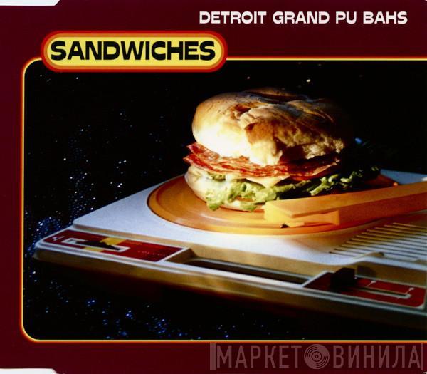  Detroit Grand Pubahs  - Sandwiches