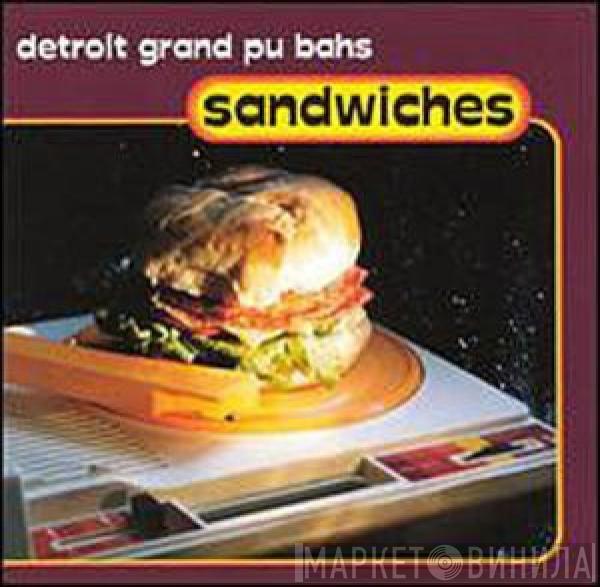 Detroit Grand Pubahs  - Sandwiches