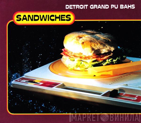  Detroit Grand Pubahs  - Sandwiches