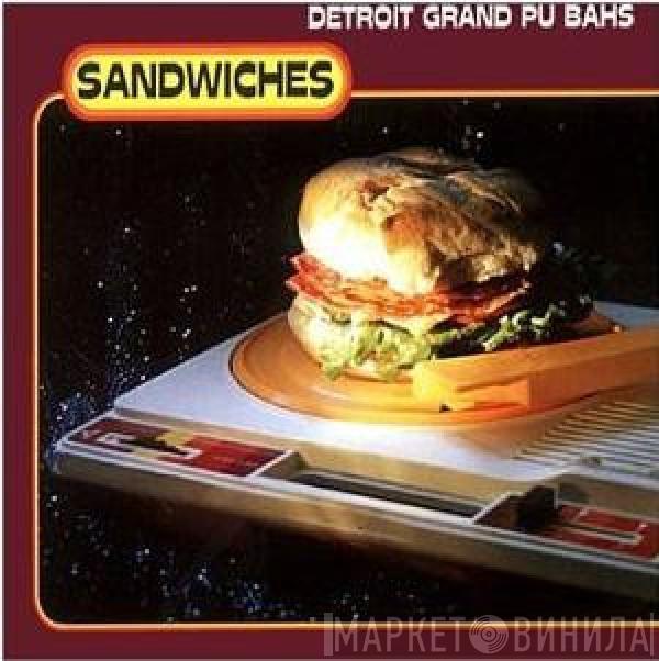  Detroit Grand Pubahs  - Sandwiches