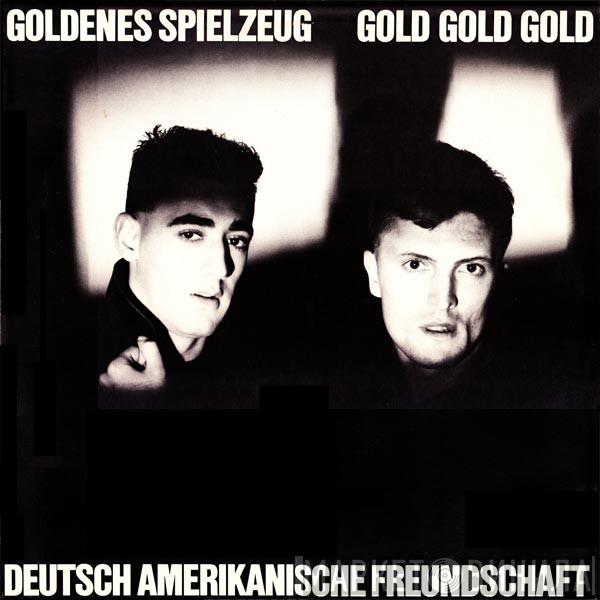 Deutsch Amerikanische Freundschaft - Goldenes Spielzeug / Gold Gold Gold