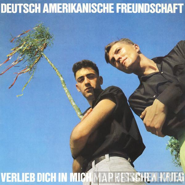 Deutsch Amerikanische Freundschaft - Verlieb Dich In Mich / Ein Bisschen Krieg