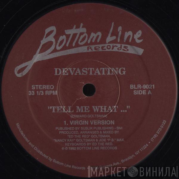 Devastating - Tell Me What...