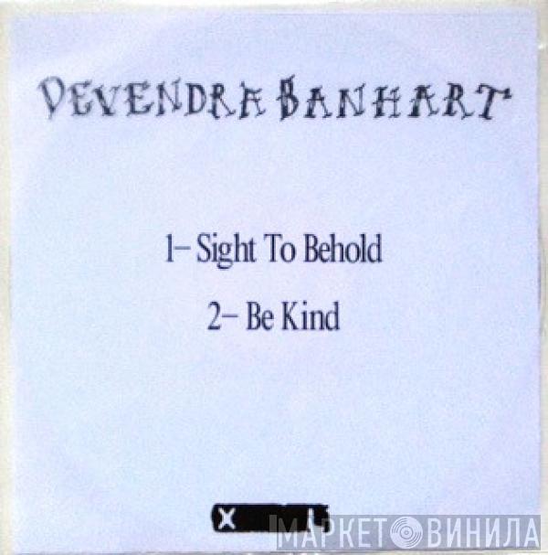 Devendra Banhart - Sight To Behold / Be Kind