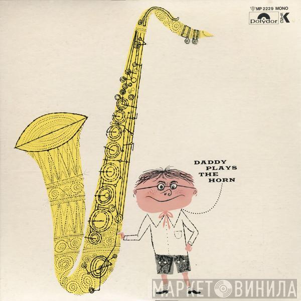  Dexter Gordon  - Daddy Plays The Horn