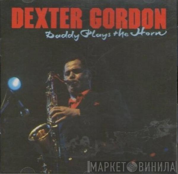  Dexter Gordon  - Daddy Plays The Horn