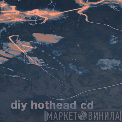  DiY  - Hothead