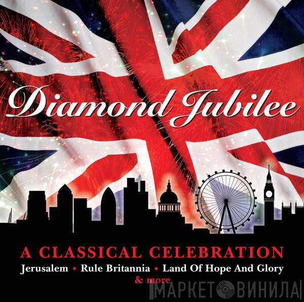 - Diamond Jubilee: A Classical Celebration