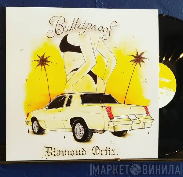  Diamond Ortiz  - Bulletproof