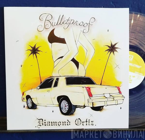  Diamond Ortiz  - Bulletproof