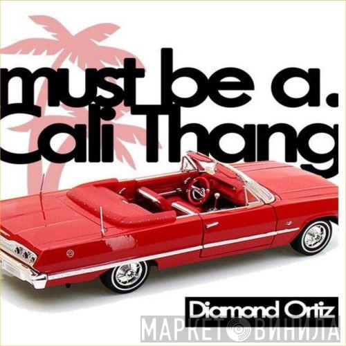  Diamond Ortiz  - Must Be A Cali Thang