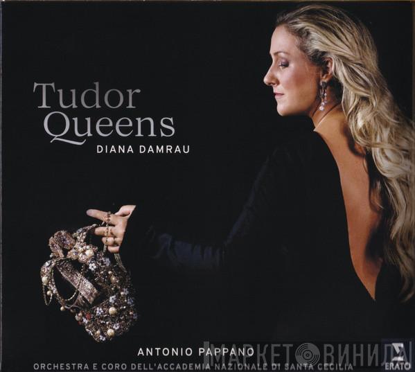 Diana Damrau, Antonio Pappano, Orchestra dell'Accademia Nazionale di Santa Cecilia, Coro dell'Accademia Nazionale di Santa Cecilia - Tudor Queens