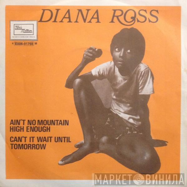  Diana Ross  - Ain't No Mountain High Enough / Can't It Wait Until Tomorrow