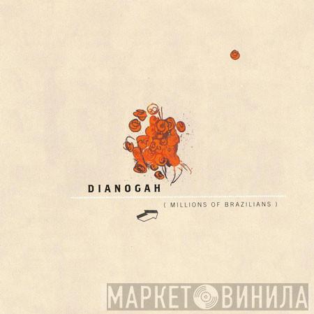Dianogah - Millions Of Brazilians