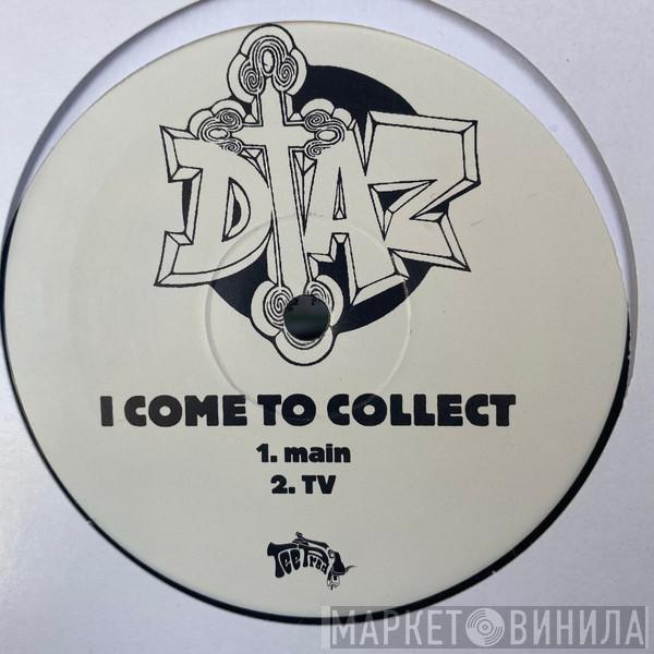 Diaz - I Come To Collect