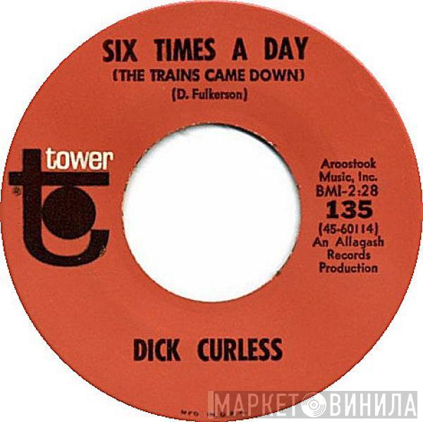 Dick Curless - Six Times A Day (The Trains Came Down) / Down By The Old River