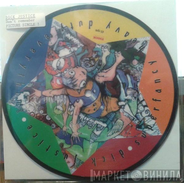 Dick Justice  - Superfancy Heavy Duty Everything