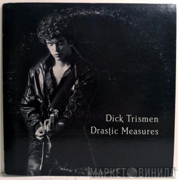 Dick Trismen - Drastic Measures